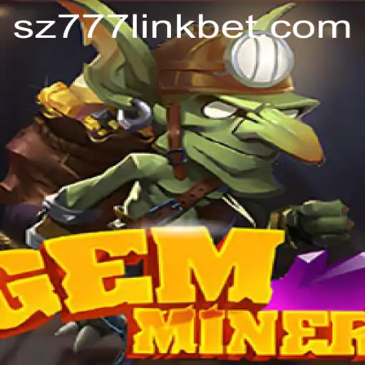 Discover the Treasures of GemMiner and Unravel the Secrets of sz777 Link